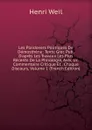 Les Plaidovers Politiques De Demosthene: Texte Grec Pub.D.apres Les Travaux Les Plus Recents De La Philologie, Avec Un Commentaire Critique Et . Chaque Discours, Volume 1 (French Edition) - Henri Weil