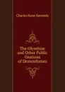 The Olynthiac and Other Public Orations of Demosthenes - Kennedy Charles Rann