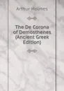 The De Corona of Demosthenes (Ancient Greek Edition) - Arthur Holmes