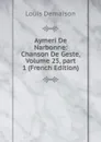 Aymeri De Narbonne: Chanson De Geste, Volume 25,.part 1 (French Edition) - Louis Demaison