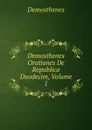 Demosthenes Orationes De Republica Duodecim, Volume 1 - Demosthenes