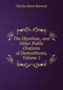 The Olynthiac, and Other Public Orations of Demosthenes, Volume 1 - Kennedy Charles Rann
