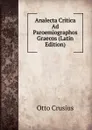Analecta Critica Ad Paroemiographos Graecos (Latin Edition) - Otto Crusius