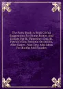 The Party Book; A Book Giving Suggestions For Home Parties And Dances For St. Valentine.s Day, St. Patrick.s Day, Patriotic Occasions, After Easter . May Day; Also Ideas For Booths And Parades - 