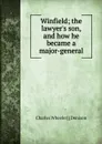 Winfield; the lawyer.s son, and how he became a major-general - Charles Wheeler] [Denison
