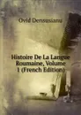 Histoire De La Langue Roumaine, Volume 1 (French Edition) - Ovid Densusianu