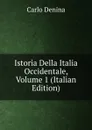 Istoria Della Italia Occidentale, Volume 1 (Italian Edition) - Carlo Denina