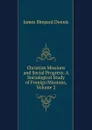 Christian Missions and Social Progress: A Sociological Study of Foreign Missions, Volume 2 - James Shepard Dennis