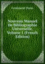 Nouveau Manuel De Bibliographie Universelle, Volume 1 (French Edition) - Ferdinand Denis