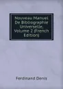 Nouveau Manuel De Bibliographie Universelle, Volume 2 (French Edition) - Ferdinand Denis