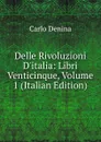 Delle Rivoluzioni D.italia: Libri Venticinque, Volume 1 (Italian Edition) - Carlo Denina