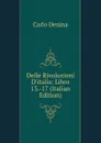 Delle Rivoluzioni D.italia: Libro 13.-17 (Italian Edition) - Carlo Denina
