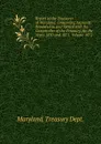 Report of the Treasurer of Maryland, Containing Accounts Rendered to and Settled with the Comptroller of the Treasury, for the Years 1870 and 1871. Volume 1872 - Maryland Treasury Dept