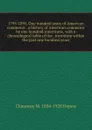 1795-1895. One hundred years of American commerce . a history of American commerce by one hundred Americans, with a chronological table of the . invention within the past one hundred years - Chauncey M. Depew