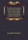 The library of oratory, ancient and modern, with critical studies of the world.s great orators by eminent essayists Volume 10 - Caroline Ticknor