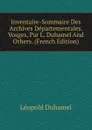 Inventaire-Sommaire Des Archives Departementales. Vosges, Par L. Duhamel And Others. (French Edition) - Léopold Duhamel