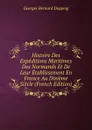 Histoire Des Expeditions Maritimes Des Normands Et De Leur Etablissement En France Au Dixieme Siecle (French Edition) - Georges Bernard Depping
