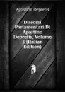 Discorsi Parlamentari Di Agostino Depretis, Volume 5 (Italian Edition) - Agostino Depretis