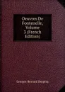 Oeuvres De Fontenelle, Volume 3 (French Edition) - Georges-Bernard Depping