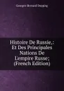 Histoire De Russie,: Et Des Principales Nations De L.empire Russe; (French Edition) - Georges-Bernard Depping