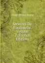 Oeuvres De Fontenelle, Volume 2 (French Edition) - Georges-Bernard Depping