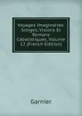 Voyages Imaginaires: Songes, Visions Et Romans Cabalistiques, Volume 12 (French Edition) - Garnier