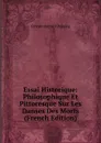 Essai Historique: Philosophique Et Pittoresque Sur Les Danses Des Morts (French Edition) - Georges-Bernard Depping