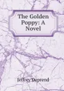 The Golden Poppy: A Novel - Jeffrey Deprend