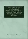 La Suisse; Ou, Esquisse D.Un Tableau Historique, Pittoresque Et Moral: Des Cantons Helvetiques (French Edition) - Georges-Bernard Depping