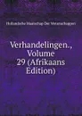 Verhandelingen., Volume 29 (Afrikaans Edition) - Hollandsche Maatschap Der Wetenschappen