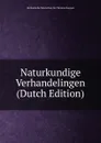 Naturkundige Verhandelingen (Dutch Edition) - Hollandsche Maatschap Der Wetenschappen