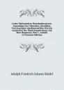Codex Diplomaticus Brandenburgensis: Sammlung Der Urkunden, Chroniken Und Sonstigen Quellenschriften Fur Die Geschichte Der Mark Brandenburg Und Ihrer Regenten, Part 1,.volume 12 (German Edition) - Adolph Friedrich Johann Riedel