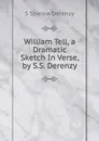 William Tell, a Dramatic Sketch In Verse, by S.S. Derenzy. - S Sparow Derenzy