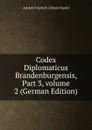 Codex Diplomaticus Brandenburgensis, Part 3,.volume 2 (German Edition) - Adolph Friedrich Johann Riedel