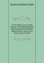 The aboriginal races of North America; comprising biographical sketches of eminent individuals, and an historical account of the different tribes, . period, and a copious analytical index - Samuel Gardner Drake