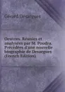 Oeuvres. Reunies et analysees par M. Poudra. Precedees d.une nouvelle biographie de Desargues (French Edition) - Gérard Desargues