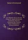 Les Memoirs De La Vie Du Comte D: Avant Sa Retraite Contenant Diverses Avantures Qui Peuvent Servir D.instruction . (French Edition) - Saint-Évremond