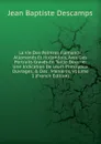 La Vie Des Peintres Flamands, Allemands Et Hollandois, Avec Des Portraits Graves En Taille-Douche: Une Indication De Leurs Principaux Ouvrages, . Des . Manieres, Volume 1 (French Edition) - Jean Baptiste Descamps