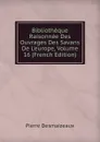 Bibliotheque Raisonnee Des Ouvrages Des Savans De L.europe, Volume 16 (French Edition) - Pierre Desmaizeaux