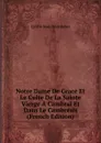 Notre Dame De Grace Et Le Culte De La Sainte Vierge A Cambrai Et Dans Le Cambresis (French Edition) - Cyrille Jean Destombes