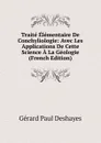 Traite Elementaire De Conchyliologie: Avec Les Applications De Cette Science A La Geologie (French Edition) - Gérard Paul Deshayes