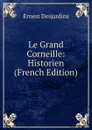 Le Grand Corneille: Historien (French Edition) - Ernest Desjardins