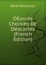 OEuvres Choisies De Descartes (French Edition) - René Descartes