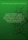 Suite Du Repertoire Du Theatre Francais: Avec Un Choix Des Pieces De Plusiers Autres Theatres, Arrangees Et Mises En Ordre, Volume 41 (French Edition) - Pierre Marie Michel Lepeintre Desroches