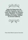 Suite Du Repertoire Du Theatre Francais: Avec Un Choix Des Pieces De Plusiers Autres Theatres, Arrangees Et Mises En Ordre, Volume 34 (French Edition) - Pierre Marie Michel Lepeintre Desroches