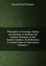 Principles of Geology: Being an Attempt to Explain the Former Changes of the Earth.s Surface, by Reference to Causes Now in Operation, Volume 3 - Gérard Paul Deshayes