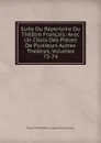 Suite Du Repertoire Du Theatre Francais: Avec Un Choix Des Pieces De Plusieurs Autres Theatres, Volumes 73-74 - Pierre Marie Michel Lepeintre Desroches