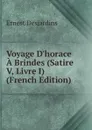 Voyage D.horace A Brindes (Satire V, Livre I) (French Edition) - Ernest Desjardins