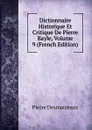 Dictionnaire Historique Et Critique De Pierre Bayle, Volume 9 (French Edition) - Pierre Desmaizeaux