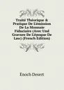 Traite Theorique . Pratique De L.emission De La Monnaie Fiduciaire (Avec Und Gravure De L.epoque De Law) (French Edition) - Énoch Désert